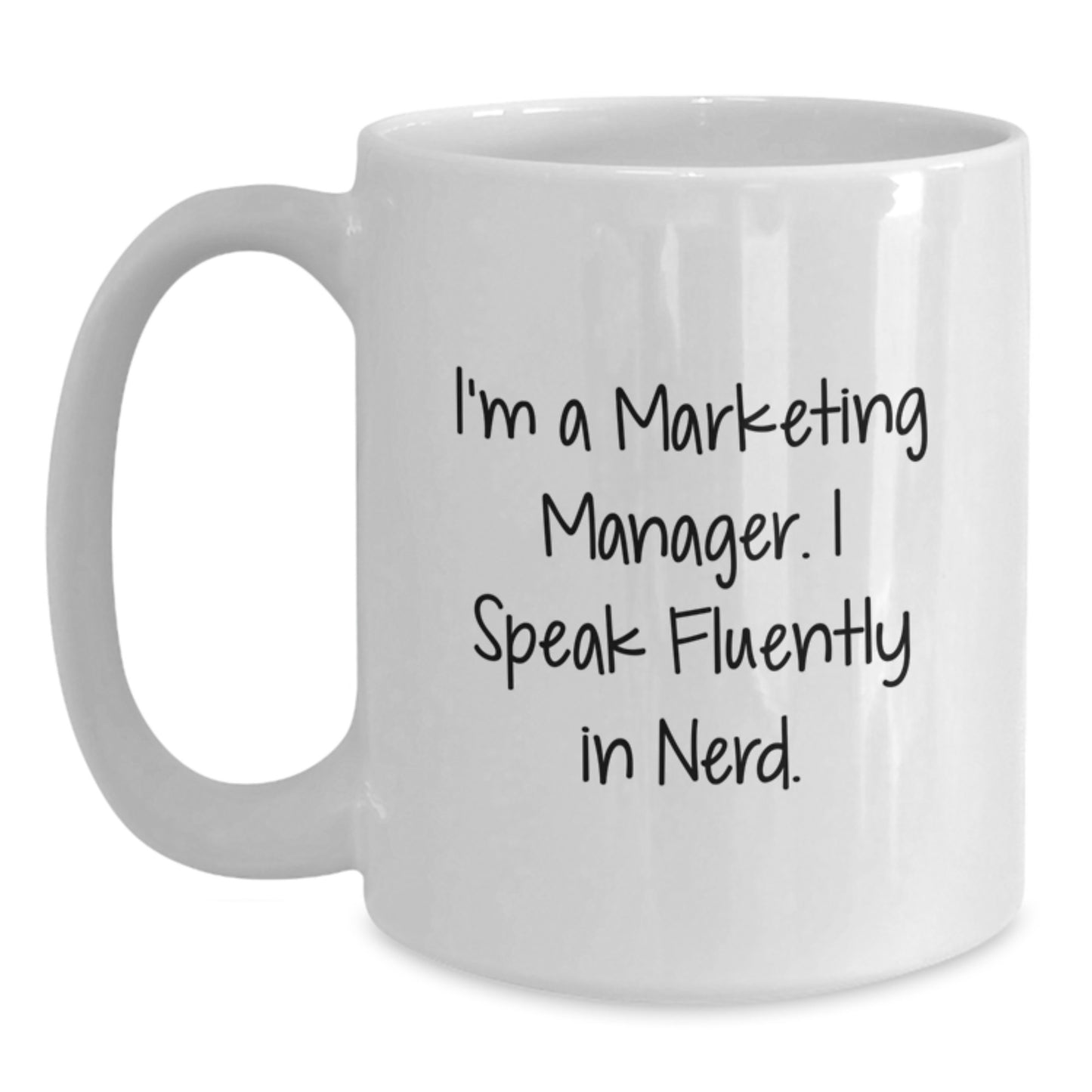 Funny Marketing Manager Gifts White Coffee Mugs I'm A Marketing Manager. I Speak Fluently In genius. Christmas Unique Gifts from Friends for Marketing Manager - Main
