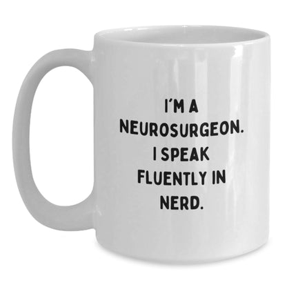 Funny Neurosurgeon Gifts from Men to Friends, Unique White Coffee Mugs for Christmas Unique Gifts, I'm A Neurosurgeon. I Speak Fluently In genius. - Main