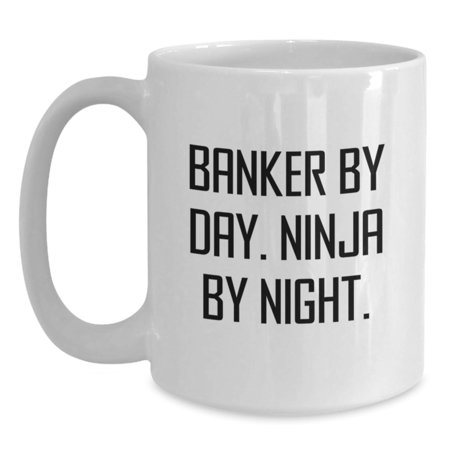 Funny Banker Gifts for Men, White Coffee Mug - Banker By Day. Ninja By Night. Christmas Unique Gifts from Friends - Main