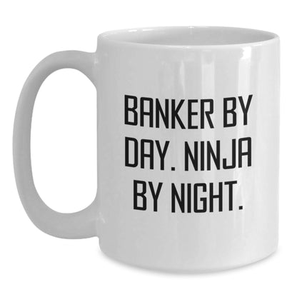 Funny Banker Gifts for Men, White Coffee Mug - Banker By Day. Ninja By Night. Christmas Unique Gifts from Friends - Main