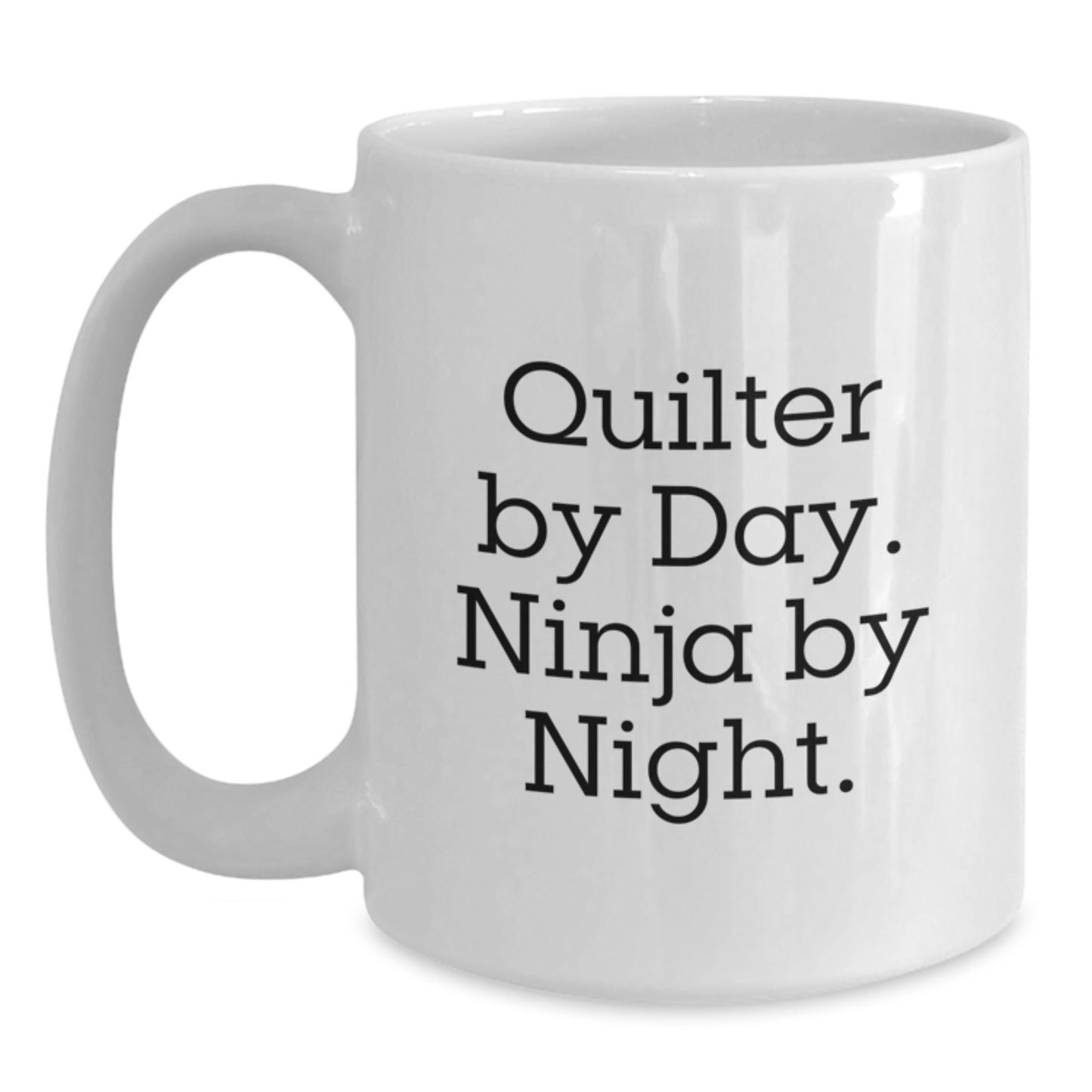 Quilter Gifts from Friends for Christmas Unique White Coffee Mugs - Quilter By Day. Ninja By Night. Funny Quote - Main