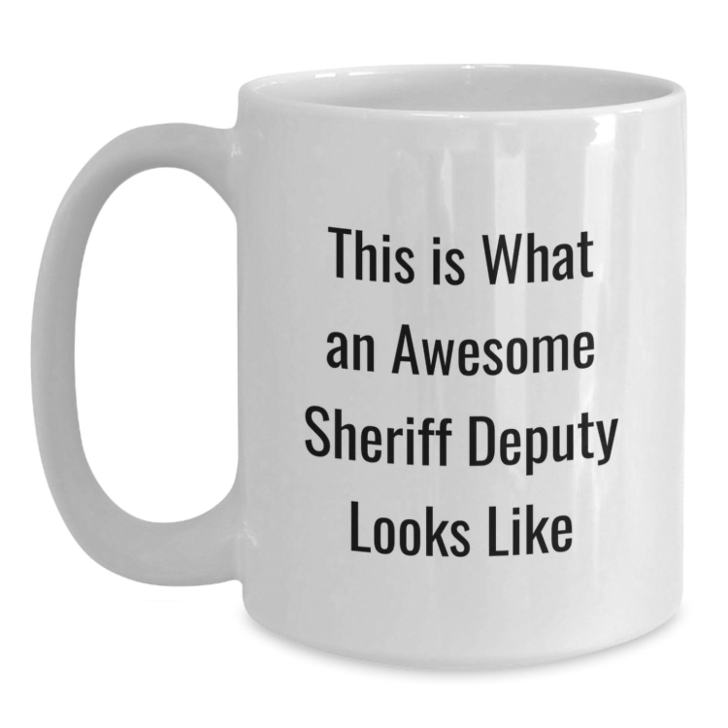 Funny Sheriff Deputy Gifts for Men White Coffee Mug - This Is What An Awesome Sheriff Deputy Looks Like - Gifts from Family - Perfect for Sheriff Deputy Christmas Unique Gifts - Main