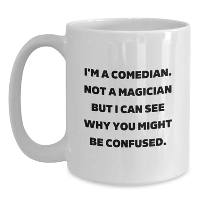 Funny Comedian Gifts for Him - White Coffee Mugs - Christmas Unique Gifts from Friends, Comedian Mug for Comedian Men, Women, Friends - Main