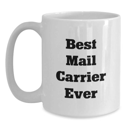 Funny Mail Carrier Gifts for Men - White Coffee Mug with 'Best Mail Carrier Ever' Quote, Christmas Unique Gifts from Friends to Family - Main