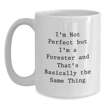 Forester Christmas Unique Gifts Funny White Coffee Mug, Gifts from Friends for Forester, White Coffee Mug with Funny Quote 'I'm Not Perfect But I'm A Forester' - Main
