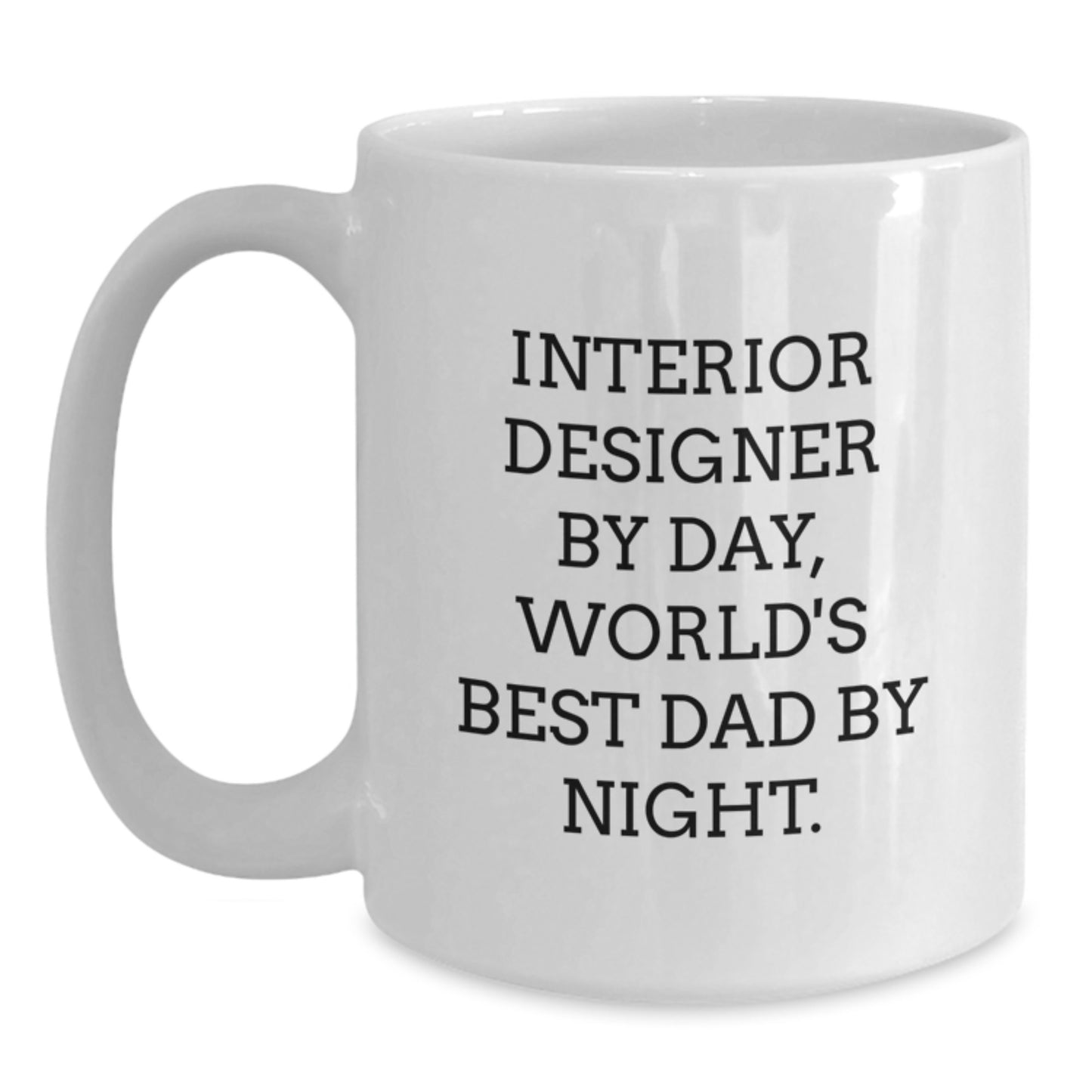 Funny Interior Designer Gifts from Dad, Unique White Coffee Mugs, Interior Designer By Day, World's Best Dad By Night Christmas Unique Gifts - Main