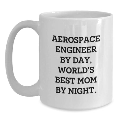 Funny Aerospace Engineer Gifts from Family - Cute White Coffee Mug for Aerospace Engineer By Day, World's Best Mom By Night. - Main