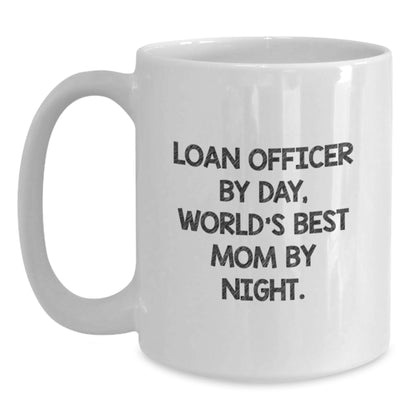 Funny Loan Officer Gifts, White Coffee Mugs for Loan Officer By Day, World's Best Mom By Night, Unique Christmas Unique Gifts from Family to Loan Officer - Main
