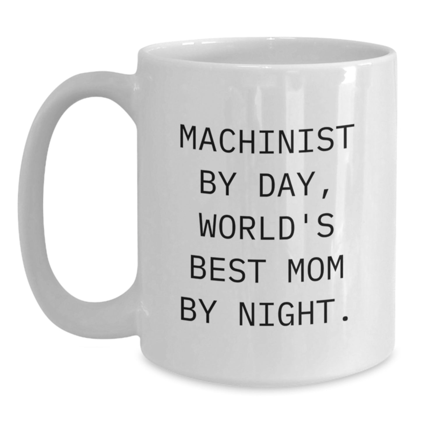 Funny Machinist Coffee Mugs, Unique Gifts for Machinist Men, Women, Friends, Family, Machinist By Day, World's Best Mom By Night, White Ceramic Coffee Mug, Christmas - Main