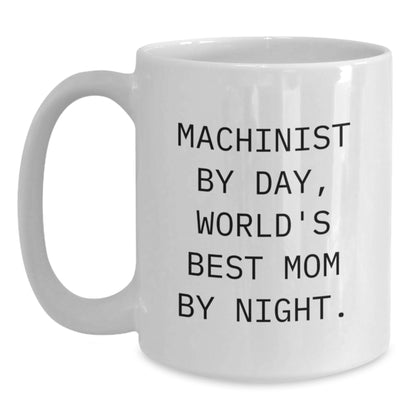 Funny Machinist Coffee Mugs, Unique Gifts for Machinist Men, Women, Friends, Family, Machinist By Day, World's Best Mom By Night, White Ceramic Coffee Mug, Christmas - Main