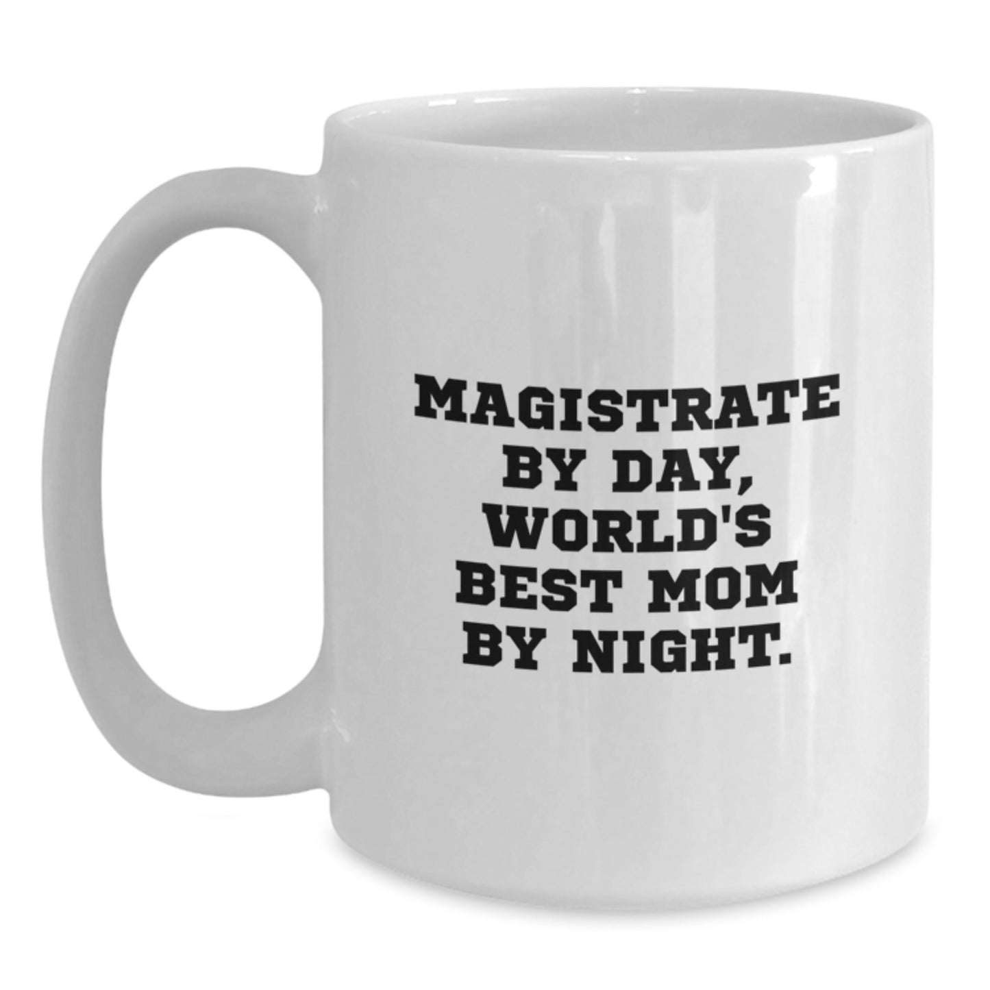 Funny Magistrate Gifts for Women, White Coffee Mug, Magistrate By Day, World's Best Mom By Night - Unique Christmas Unique Gifts from Family - Main