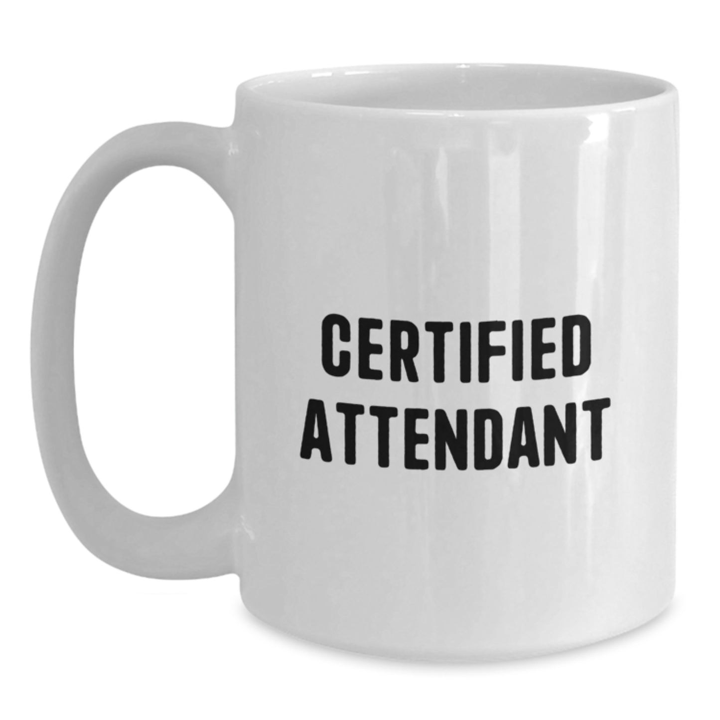 Funny Certified Attendant Gifts from Friends for Birthday, White Coffee Mug with 11oz or 15oz Capacity, Ceramic and Dishwasher Safe - A Heartwarming Quote Inside, Gifts for Attendants - Main