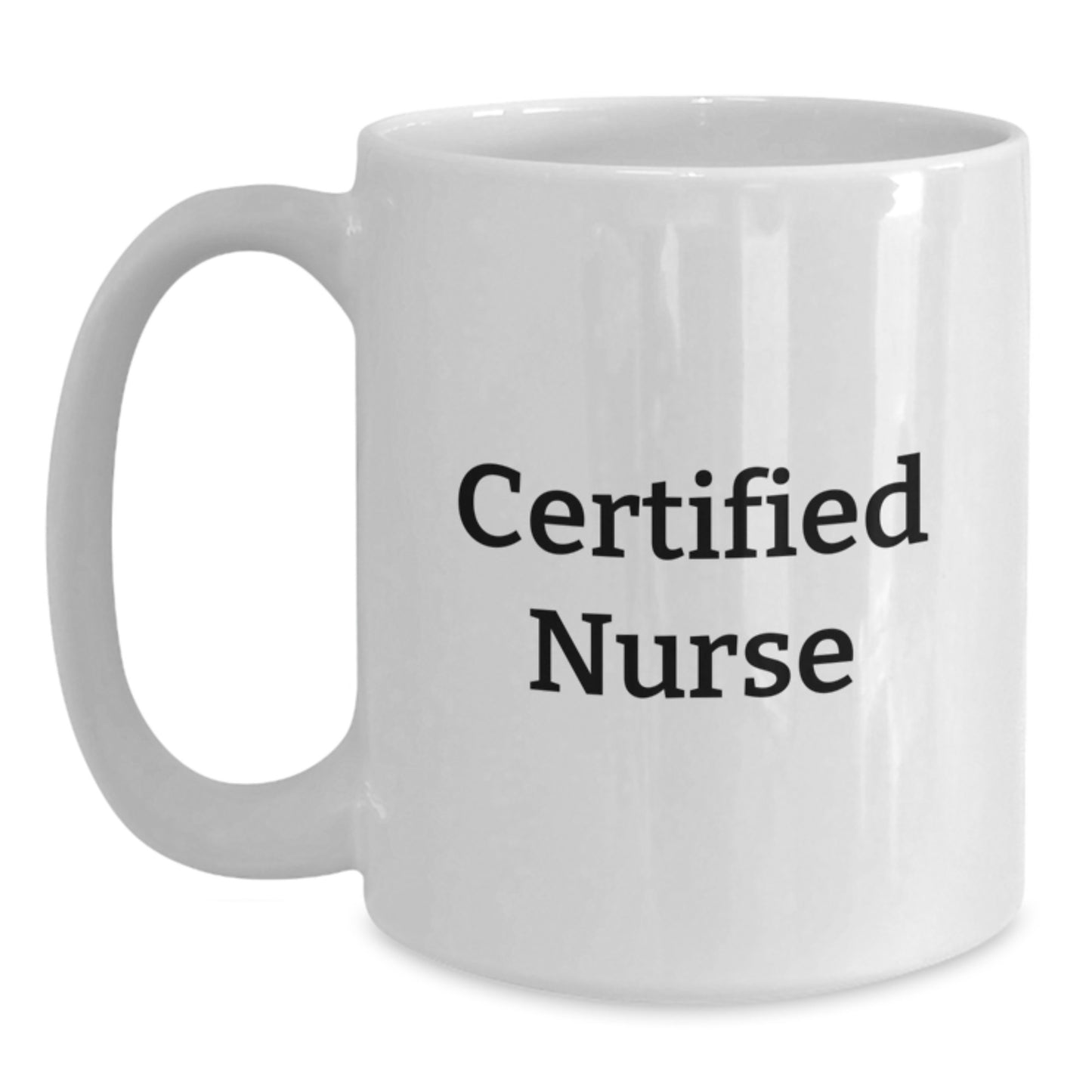 Funny Nurse Gifts from Friends, White Coffee Mug for Nurse, Certified Nurse Quote - Main