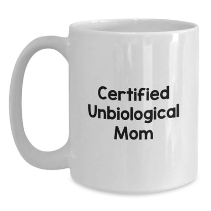 Funny Unbiological Mom Gifts from Friends for Unbiological Mom Birthday Unique Gifts White Coffee Mug - Main