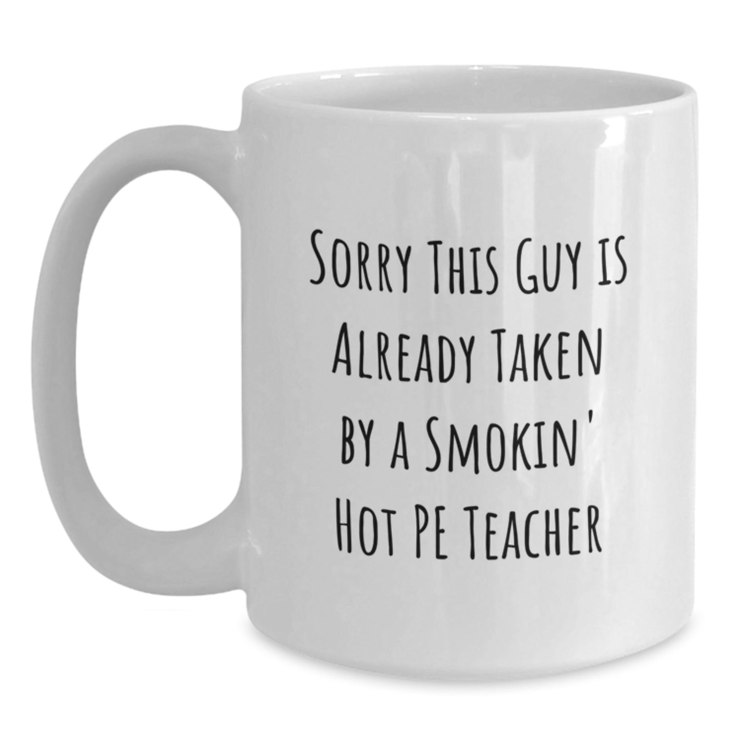 Funny PE Teacher Quote Gifts from Friends, White Coffee Mug for PE Teacher Birthday, Sorry This Guy Is Already Taken - Main