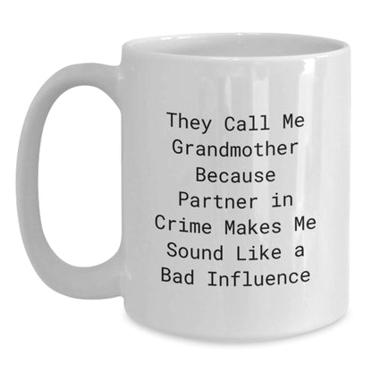 Funny Grandmother White Coffee Mug, Gifts from Family for Birthday, Unique They Call Me Grandmother Because Partner In Crime Makes Me Sound Like A Bad Influence Quote - Main
