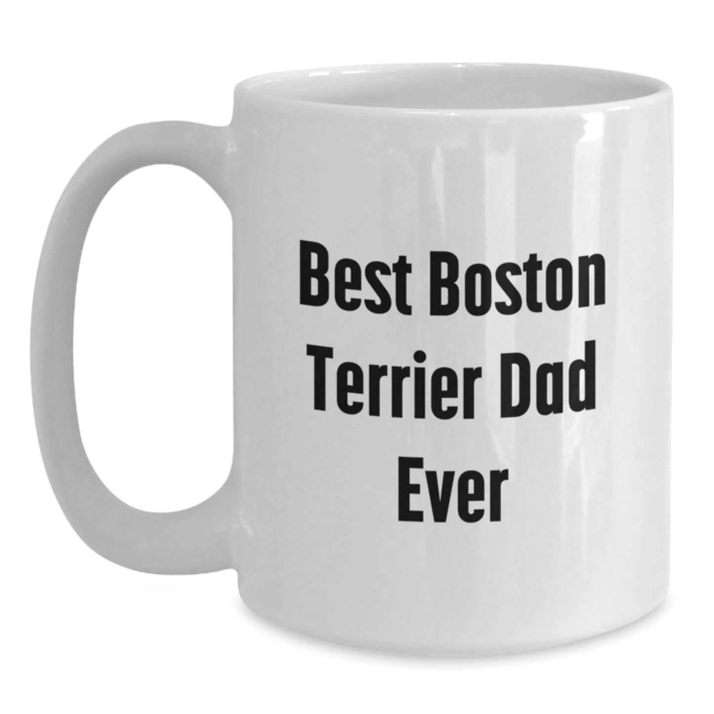 Boston Terrier Dog Lover's Funny Gift for Best Dad Ever - White Coffee Mug, Perfect for Graduation - Main