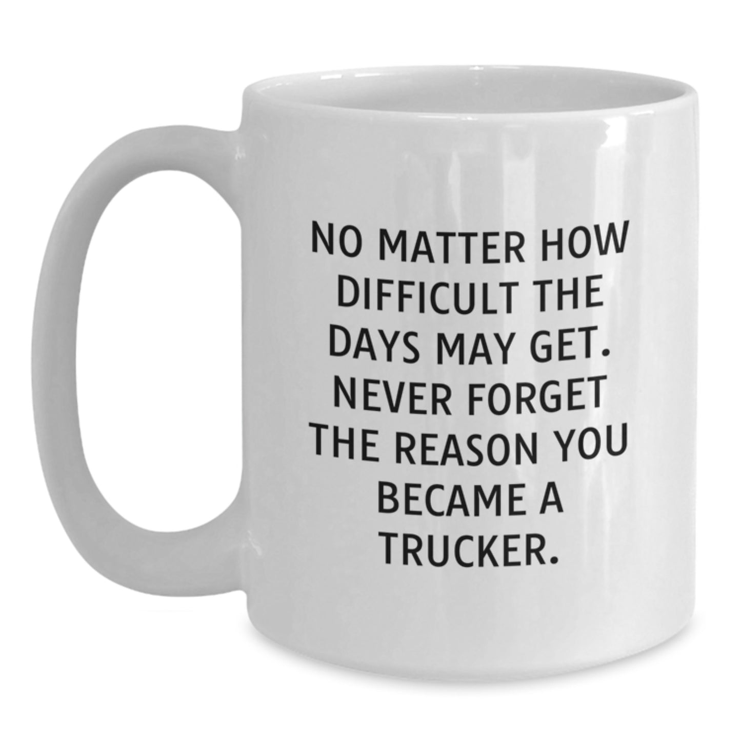 Funny Trucker Birthday Unique Gift from Friends, Gifts for Trucker Men, White Coffee Mug with Inspirational Quote - Main