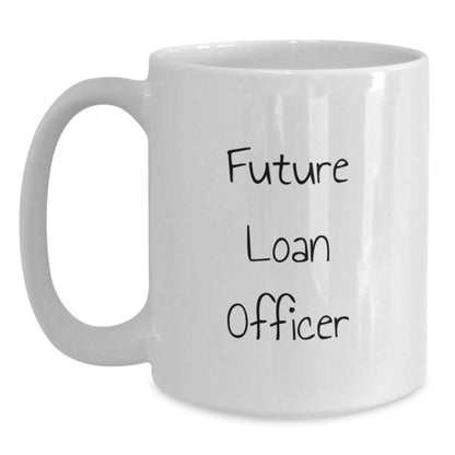 Funny Future Loan Officer Gifts from Friends for Men - White Coffee Mug - 'Future Loan Officer, Caffeine Fuels My Dreams!' - Main