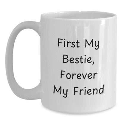 Funny Bestie Gifts for Women from Friends, White Coffee Mug with 'First My Bestie, Forever My Friend' Quote, Perfect for Christmas Unique Gifts - Main