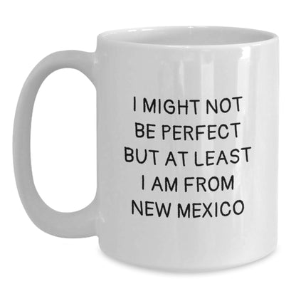 New Mexico Humor Funny White Coffee Mug Gifts from Friends and Family for Birthdays - Main