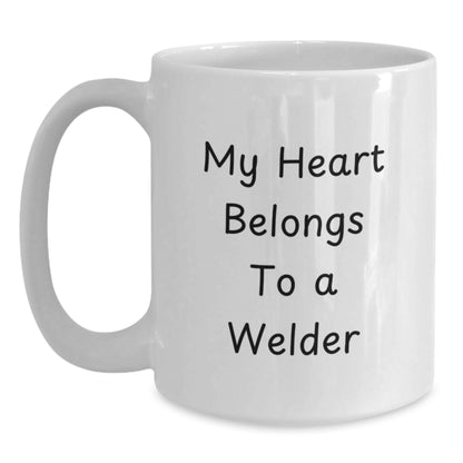 Funny Welder Gifts from Friends for Graduation - White Coffee Mug, 'My Heart Belongs To A Welder' Quote, 11oz or 15oz Capacity, Ceramic, Microwave, Dishwasher Safe - Main