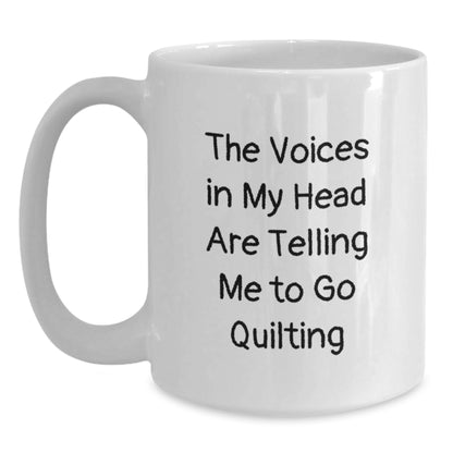 Quilting Gifts for Men and Women, Funny White Coffee Mug, Christmas Unique Presents from Friends and Family - The Voices In My Head Are Telling Me To Go Quilting - Main