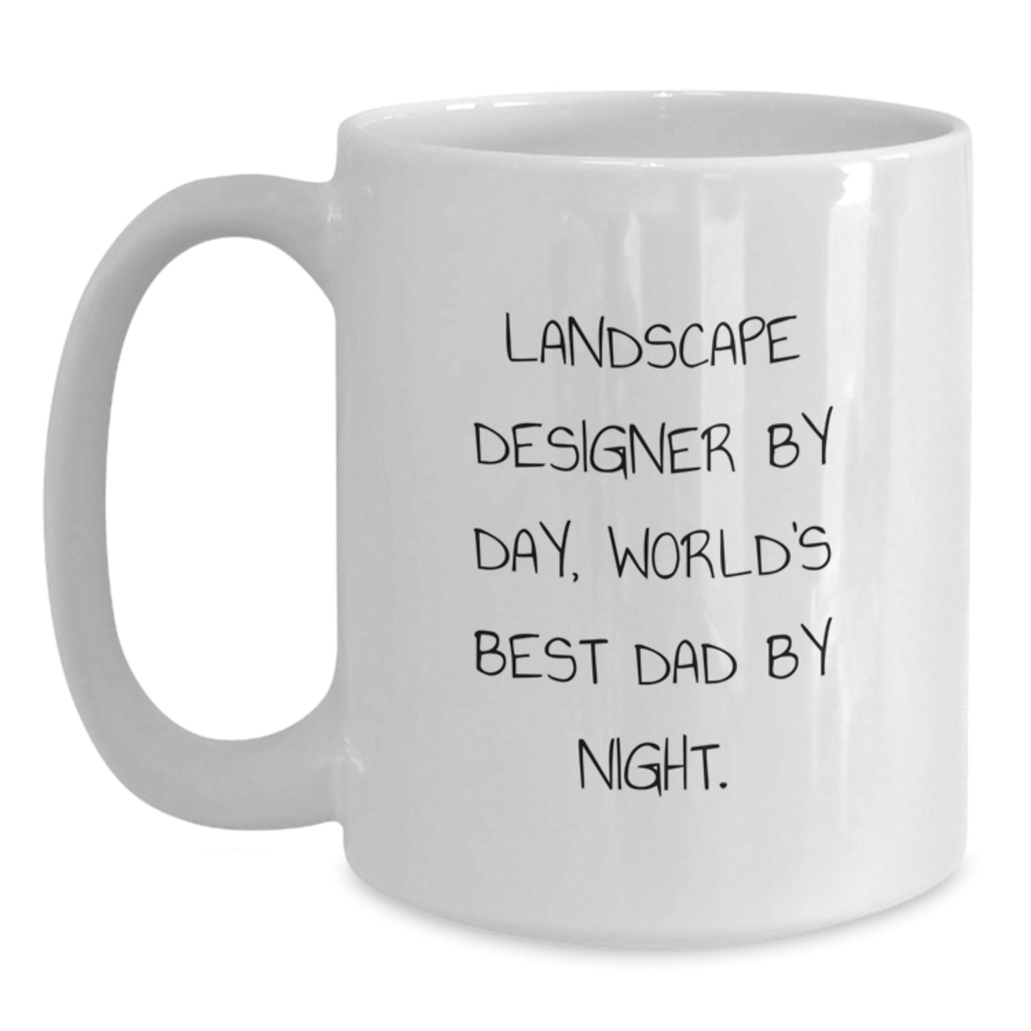 Funny Landscape Designer Gifts from Dad to World's Best Dad White Coffee Mug, Perfect Graduation Unique Gifts for Landscape Designer By Day, World's Best Dad By Night. - Main