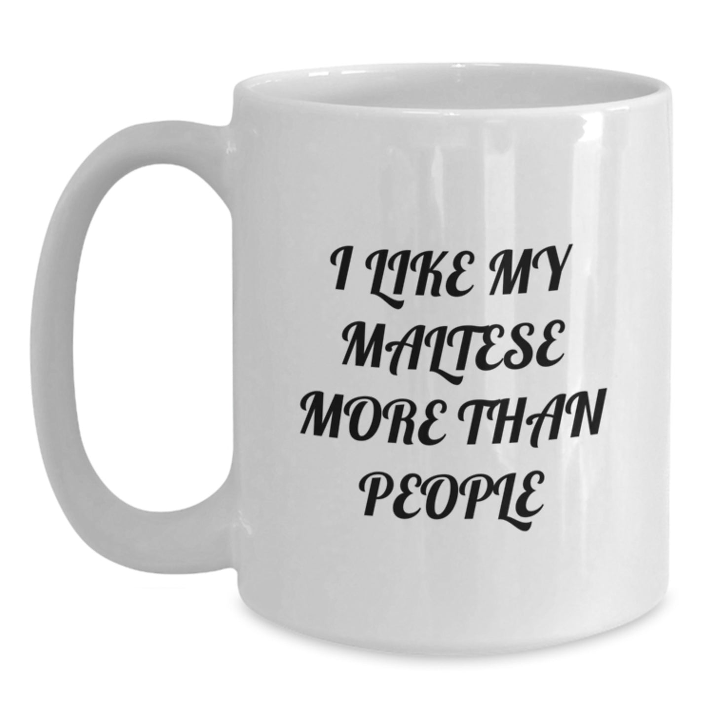 Maltese Dog Lovers Funny Coffee Mug Gifts from Friends for Birthday, 'I Like My Maltese More Than People', 11oz or 15oz White Ceramic Mug - Main
