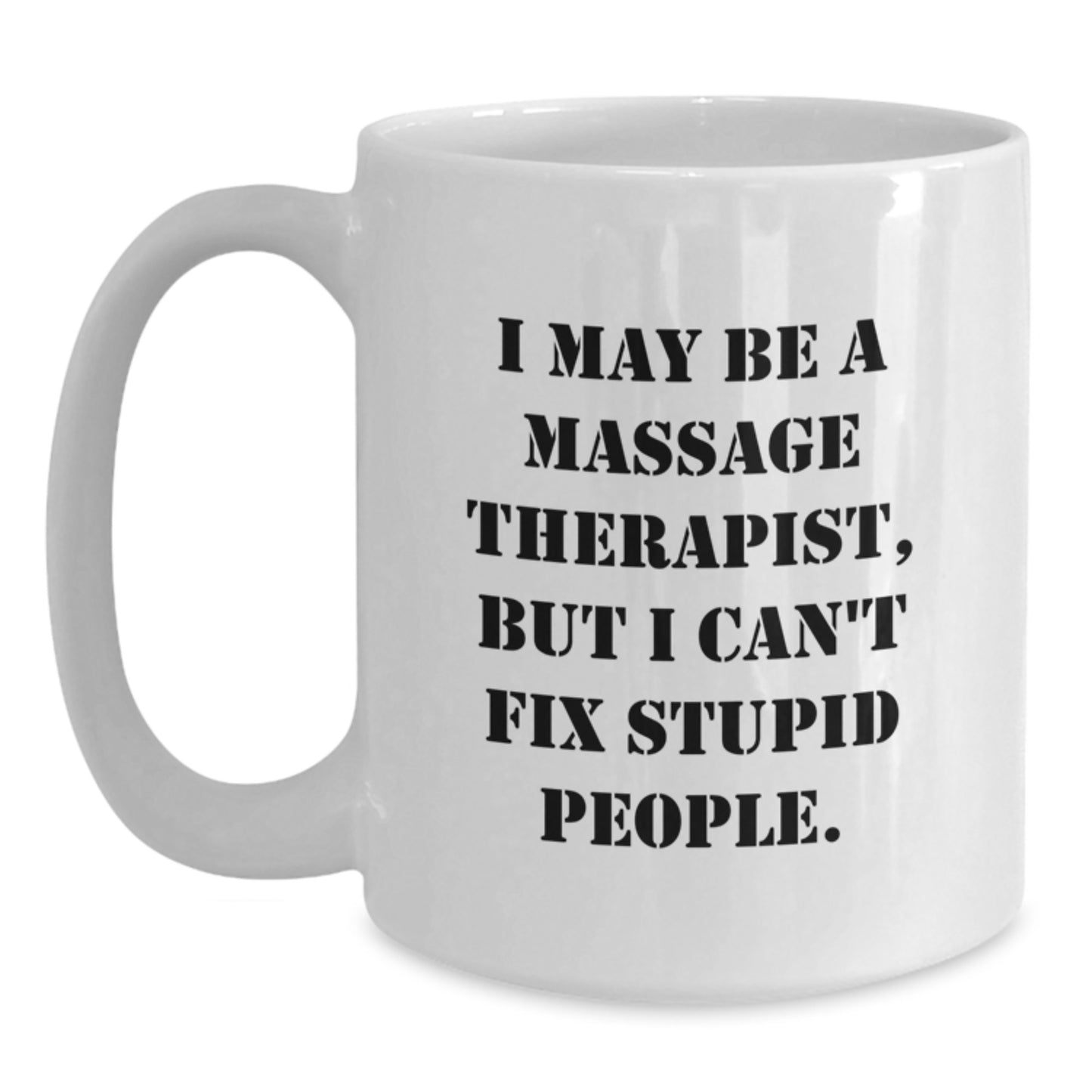 Funny Massage Therapist Gifts from Men, Unique White Coffee Mug for Valentine's - 'I May Be A Massage Therapist' - Main