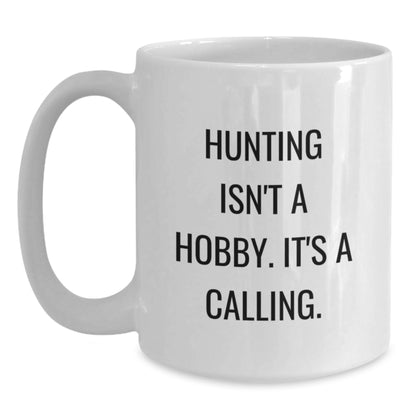 Hunting Enthusiasts Gifts from Family for Men's Birthday Unique Hunting White Coffee Mug - 'Hunting Isn't A Hobby. It's A Calling.' - Main