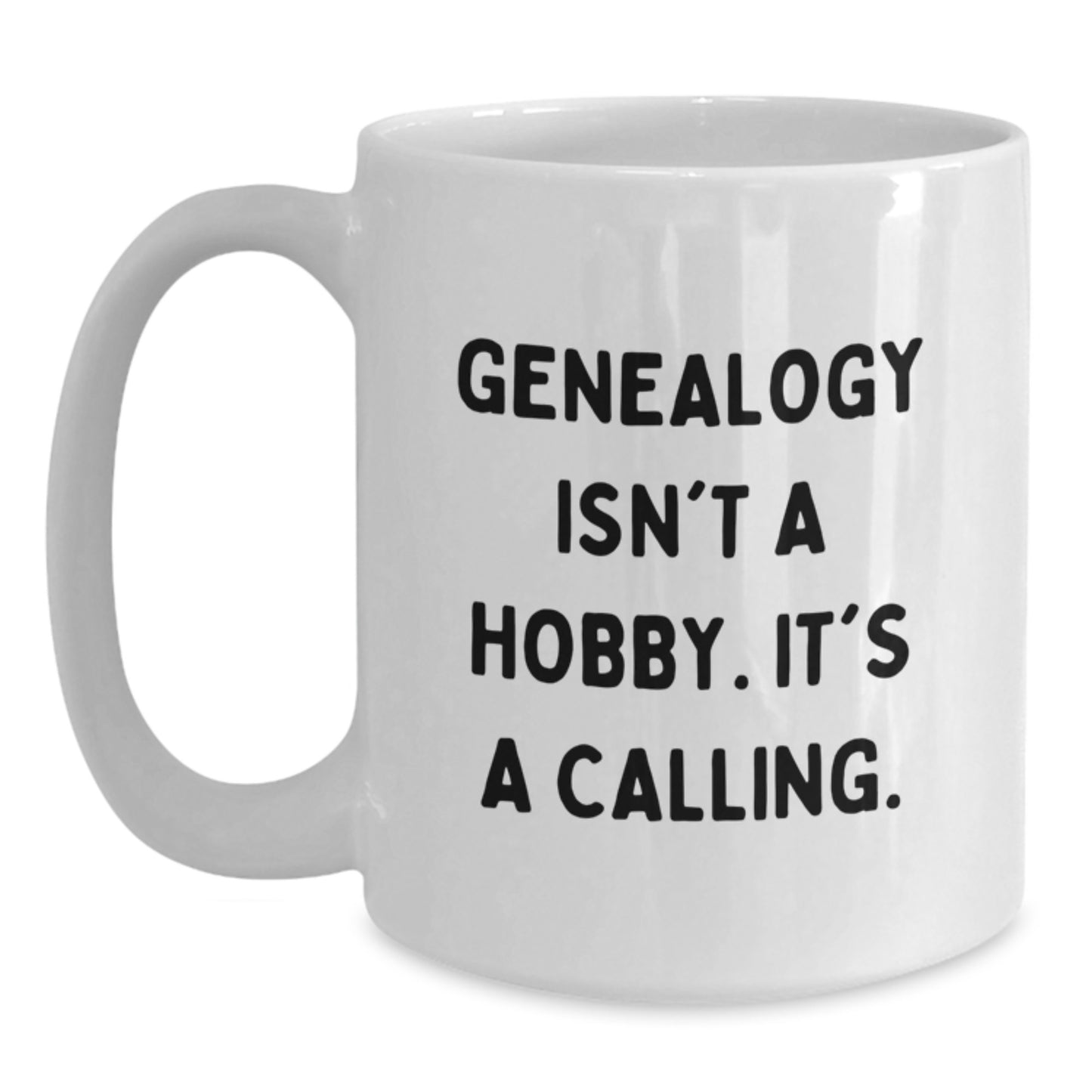 Genealogy Gifts White Coffee Mug, Funny Quote 'Genealogy Isn't A Hobby. It's A Calling.,' from Family to Genealogy Lovers, Unique Christmas Unique Gifts - Main