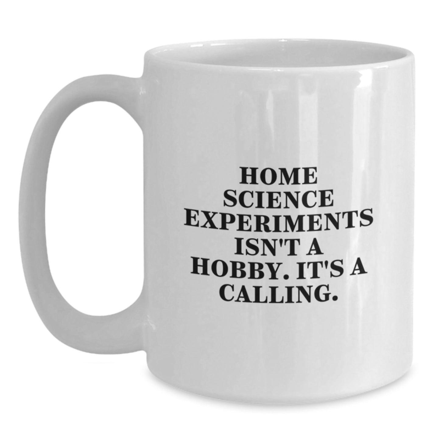 Home Science Experiments Isn't A Hobby Gifts, Funny Quote, White Coffee Mug for Home Science Experiments Enthusiasts, Graduation Unique Gifts from Friends, Family - Main