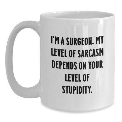 Funny Surgeon Christmas Unique Gifts from Men to Friends - White Coffee Mug with Sarcasm Quote - Main