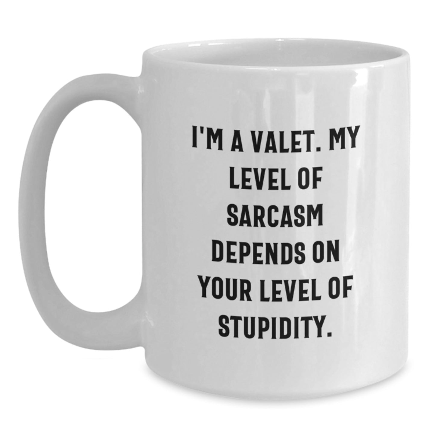 Funny Valet Humor Gifts from Men to Valet for Christmas Unique Mugs, White Coffee Mug, I'm A Valet My Level Of Sarcasm Depends On Your Level Of Stupidity - Main