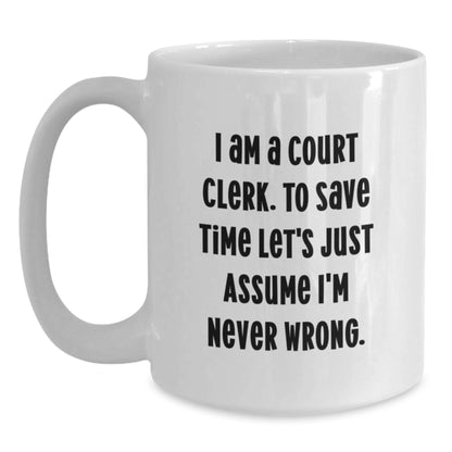 Funny Court Clerk Gifts from Friends, Unique White Coffee Mug for Court Clerk, I Am A Court Clerk Mug - Christmas Unique Gifts for Men, Women, Coworkers, Family - Main