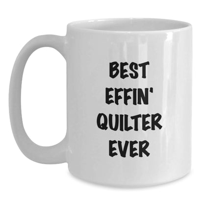 Funny Quilter Gift, White Coffee Mug for Quilter Lover, Best Effin' Ever - Main