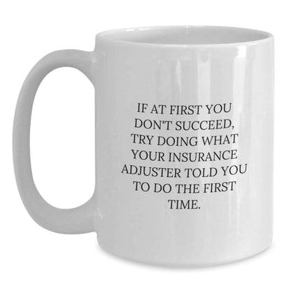 Funny Gifts from Friends to Insurance Adjuster, White Coffee Mug with Humorous Insurance Adjuster Quote, Christmas Unique Presents for Insurance Adjuster - Main