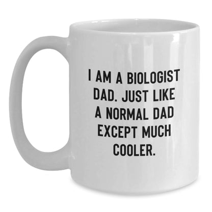 Funny Biologist Gifts from Men, White Coffee Mug for Biologist Dad, Christmas Unique Gifts - Main