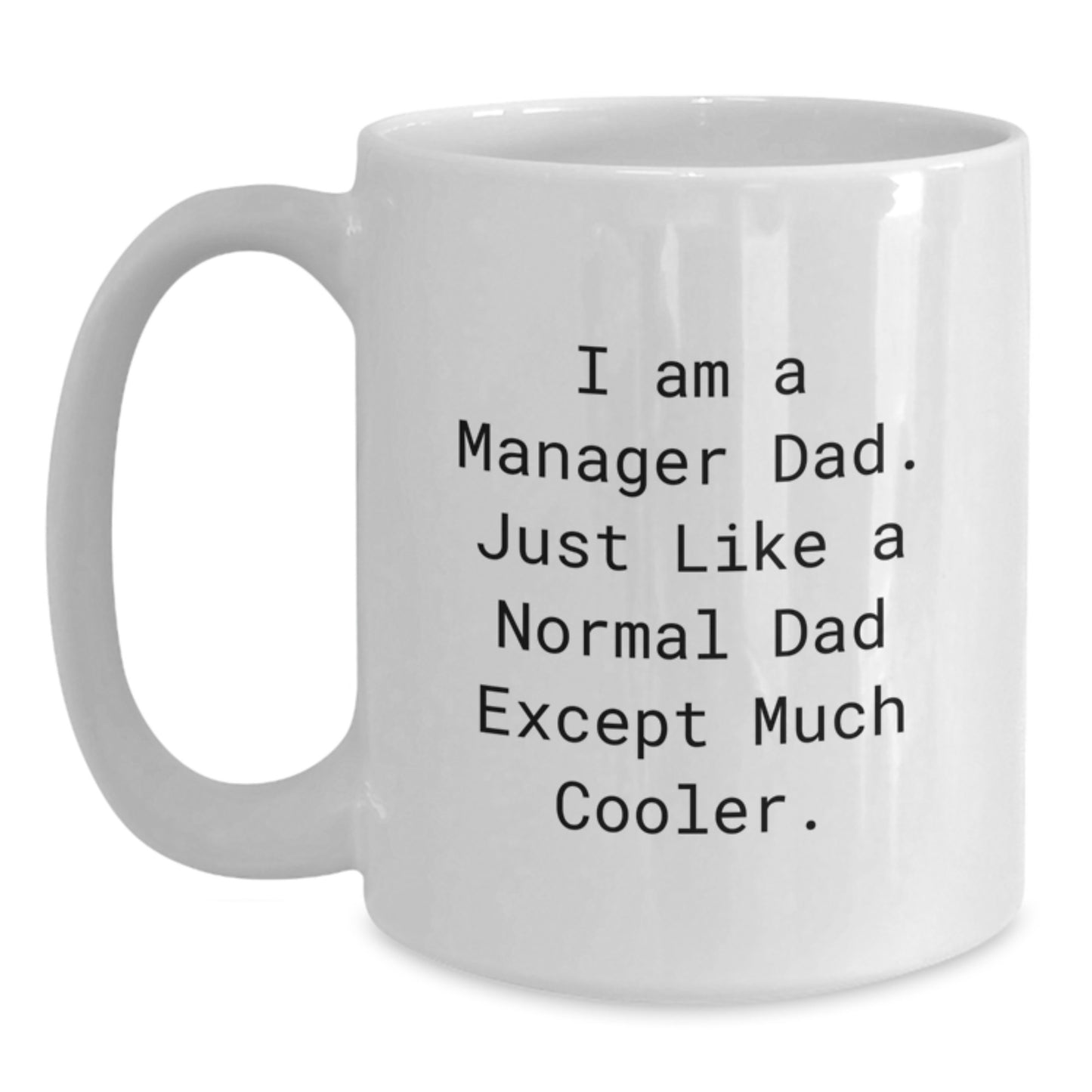 Funny Manager Gifts from Dad, Christmas Unique Manager Mug, White Coffee Mug I Am A 'Manager Dad' - Main