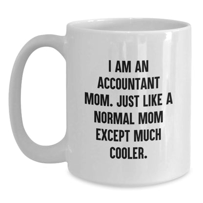 Funny Accountant Mom Gifts from Family for Christmas Unique White Coffee Mugs - 'I Am An Accountant Mom' Quote - Main