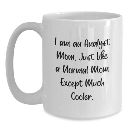 Funny Analyst Mom Gifts from Friends for Christmas - White Coffee Mug with I Am An Analyst Mom Quote, 11oz or 15oz Ceramic - Main