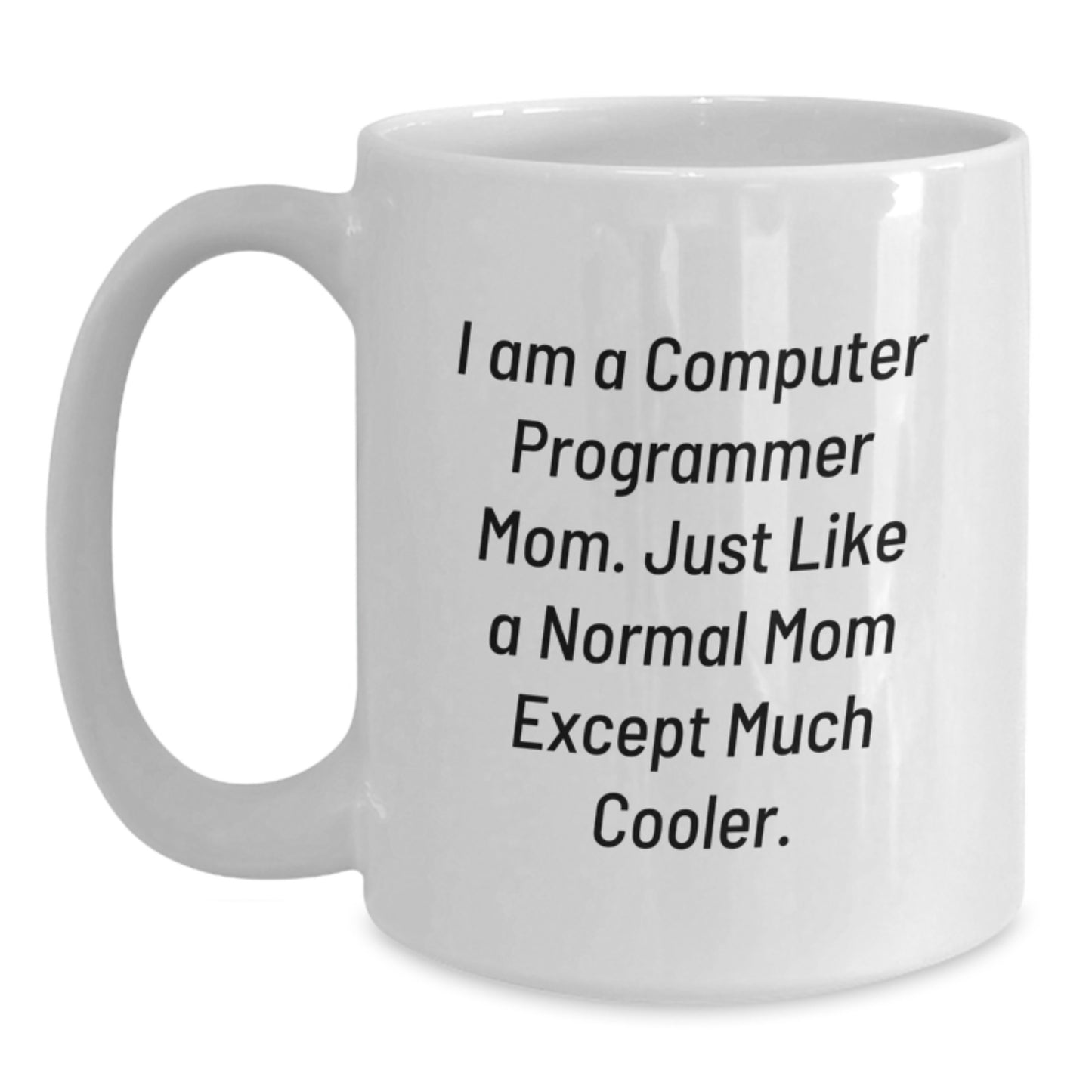 Funny Computer Programmer Mom Gifts for Him, Unique Valentine's Unique Gifts from Mom to Computer Programmer Son, White Coffee Mug for Computer Programmer - Main
