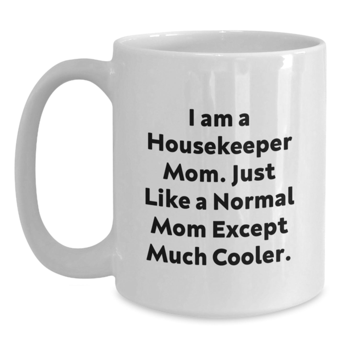 Funny Housekeeper Gifts from Mom to Housekeeper Friends and Family - White Coffee Mug - Main