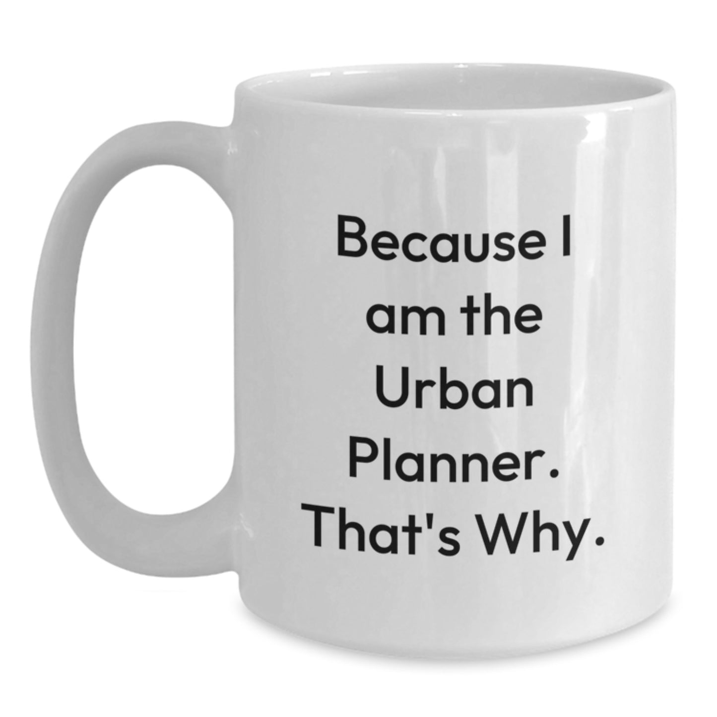 Funny Urban Planner White Coffee Mug Gifts from Men to Friends, Unique Christmas Unique Gifts for Urban Planner - Main