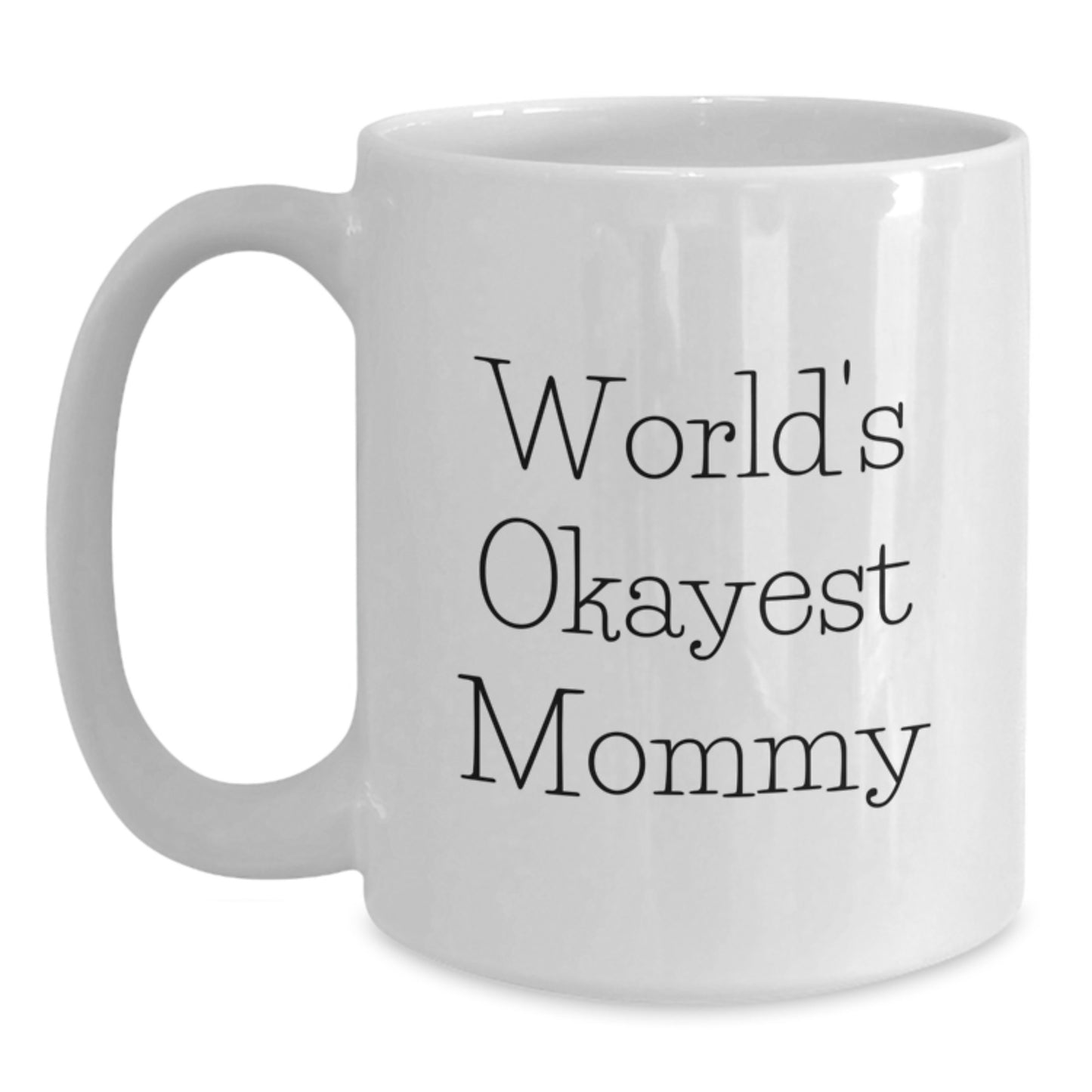 Funny Mommy Gifts from Men, World's Okayest Mommy White Coffee Mug, Unique Christmas Unique Gifts for Mommy - Main