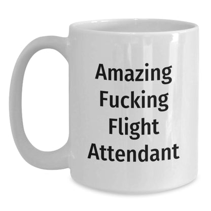 Funny Flight Attendant Gifts For Coworkers White Coffee Mug - Amazing Flight Attendant Quote, Christmas Unique Gifts from Friends - Main