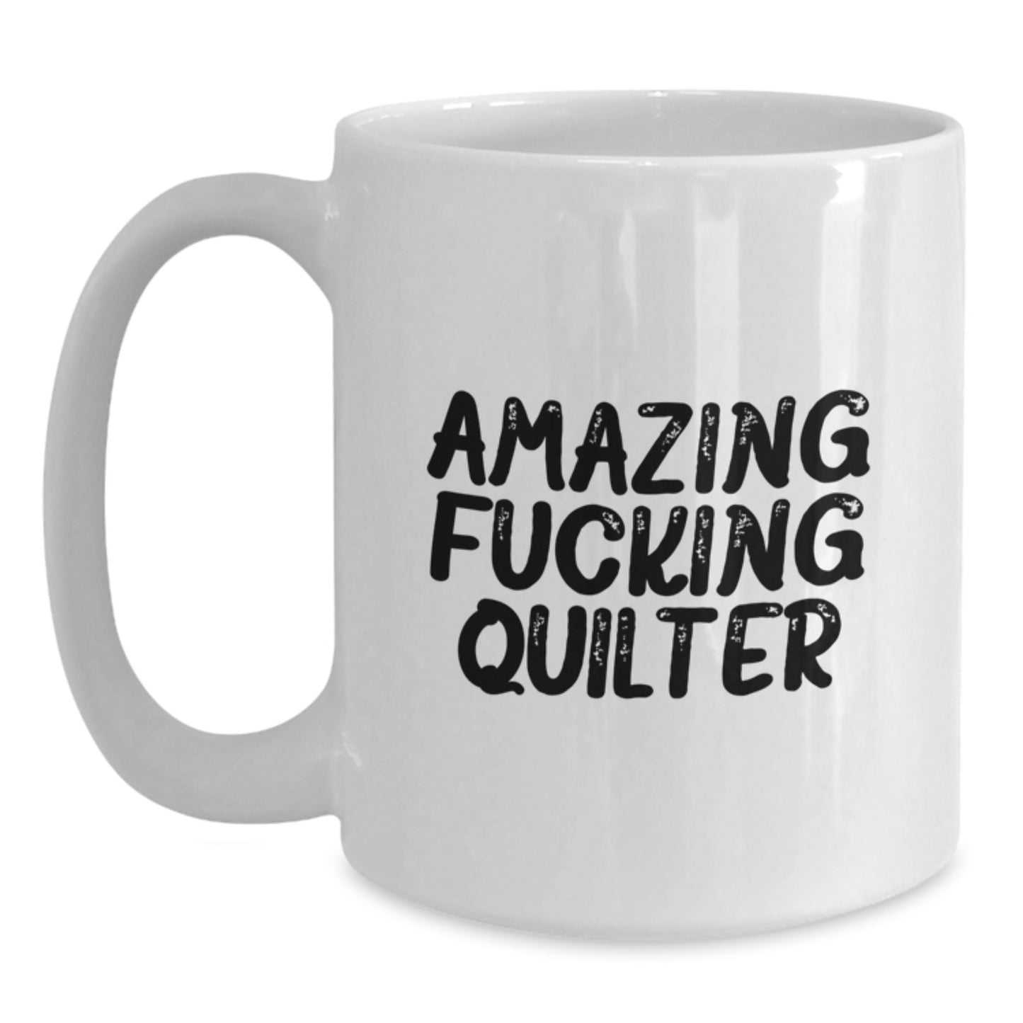 Funny Quilter Gifts from Friends for Quilter, Amazing White Coffee Mug for Quilter Men and Women, Quilter Christmas Unique Gifts - Main