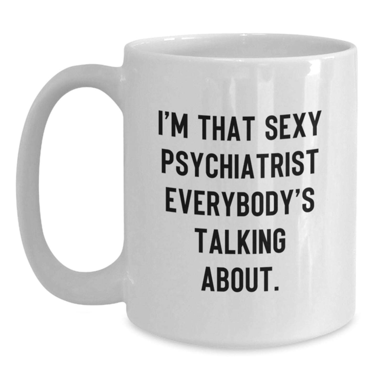 Funny Psychiatrist White Coffee Mugs Gifts for Friends from Men, Unique Christmas Unique Gifts Ideas for Women Psychiatrists - Main