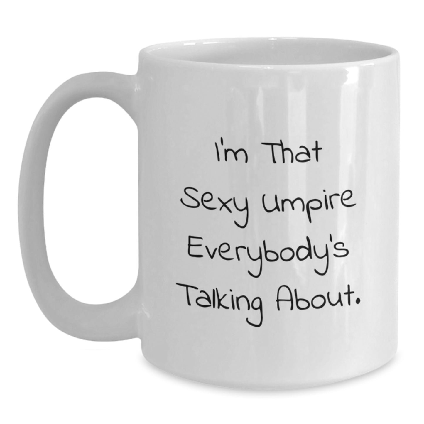 Funny Umpire Gifts for Men, Unique White Coffee Mug, I'm That Sexy Umpire Everybody's Talking About. Christmas Unique Gifts from Friends - Main